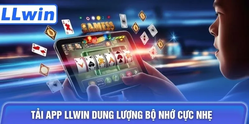 Tải app LLWIN dung lượng bộ nhớ cực nhẹ